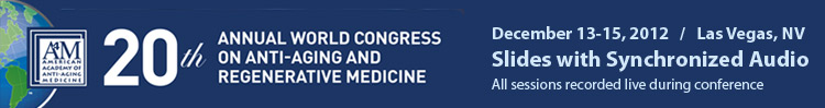 Dec 2012 World Congress on Anti-Aging and Regenerative Medicine