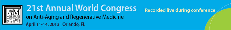 April 2013 World Congress on Anti-Aging and Regenerative Medicine