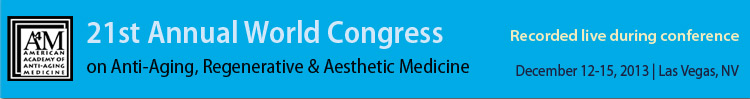 December 2013 World Congress on Anti-Aging, Regenerative & Aesthetic Medicine