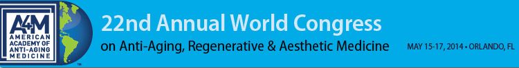A4M May 2014 World Congress on Anti-Aging, Regenerative & Aesthetic Medicine