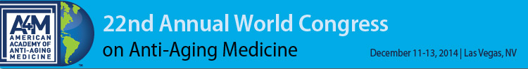 A4M December 2014 World Congress on Anti-Aging Medicine
