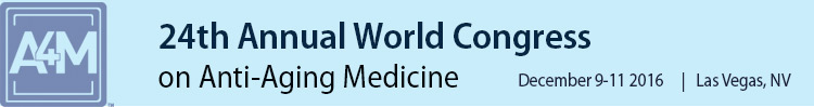 A4M December 2016 24th World Congress on Anti-Aging Medicine