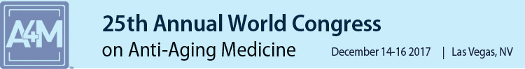 A4M December 2017 25th World Congress on Anti-Aging Medicine