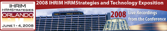 HRMStrategies 2008: IHRIM 2008 Conference and Technology Expo