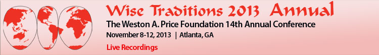 Wise Traditions 2013, 14th Annual Conference