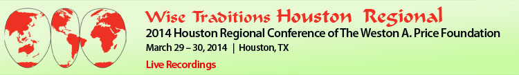 Wise Traditions 2014 Houston Regional Conference