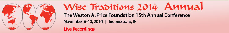 Wise Traditions 2014, 15th Annual Conference
