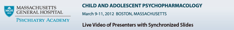 Child and Adolescent Psychopharmacology - March 9-11, 2012